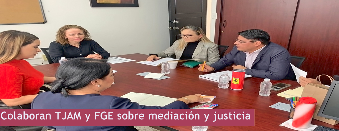 Colaboran TJAM y FGE sobre mediación y justicia